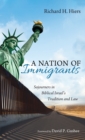 Image for A Nation of Immigrants : Sojourners in Biblical Israel&#39;s Tradition and Law