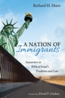 Image for Nation of Immigrants: Sojourners in Biblical Israel&#39;s Tradition and Law