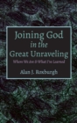 Image for Joining God in the Great Unraveling