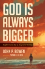 Image for God is Always Bigger: Reflections by a Hopeful Critic