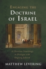 Image for Engaging the Doctrine of Israel: A Christian Israelology in Dialogue with Ongoing Judaism