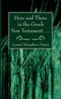 Image for Here and There in the Greek New Testament . . .