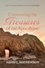 Image for Uncovering the Treasures of the Apocalypse: Keys to Unlocking the Mysteries of the Book of Revelation