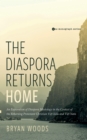 Image for Diaspora Returns Home: An Exploration of Diaspora Missiology in the Context of the Returning Protestant Christian Viet Kieu and Viet Nam