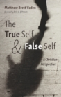 Image for The True Self and False Self