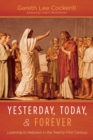 Image for Yesterday, Today, and Forever: Listening to Hebrews in the Twenty-First Century