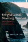 Image for Being Missional, Becoming Missional: A Biblical-Theological Study of the Missional Conversion of the Church