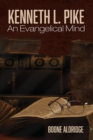Image for Kenneth L. Pike : An Evangelical Mind