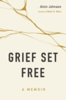 Image for Grief Set Free: A Memoir