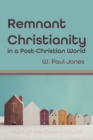 Image for Remnant Christianity in a Post-Christian World: Plight of the Modern Church