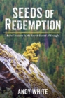 Image for Seeds of Redemption: Buried Treasure in the Sacred Ground of Struggle