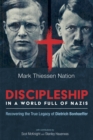 Image for Discipleship in a World Full of Nazis: Recovering the True Legacy of Dietrich Bonhoeffer