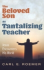 Image for The Beloved Son as Tantalizing Teacher
