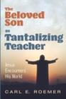 Image for The Beloved Son as Tantalizing Teacher