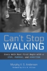 Image for Can&#39;t Stop Walking: Every Walk Must First Begin with a Step, Purpose, and Direction
