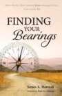 Image for Finding Your Bearings: How Words That Guided Jesus Through Crisis Can Guide Us