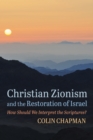 Image for Christian Zionism and the Restoration of Israel: How Should We Interpret the Scriptures?