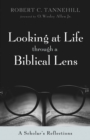 Image for Looking at Life through a Biblical Lens: A Scholar&#39;s Reflections