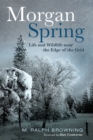 Image for Morgan Spring: Life and Wildlife Near the Edge of the Grid