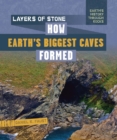 Image for Layers of Stone: How Earth&#39;s Biggest Caves Formed