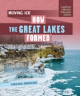 Image for Moving Ice: How the Great Lakes Formed