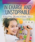 Image for In Charge and Unstoppable: Developing Organizational Skills