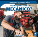 Image for Que significa ser mecanico? (What&#39;s It Really Like to Be a Mechanic?)