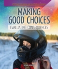 Image for Making Good Choices: Evaluating Consequences