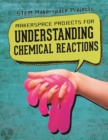 Image for Makerspace Projects for Understanding Chemical Reactions