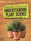 Image for Makerspace Projects for Understanding Plant Science