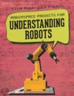 Image for Makerspace Projects for Understanding Robots