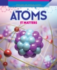 Image for Atoms: It Matters