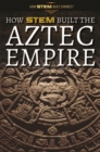 Image for How STEM Built the Aztec Empire
