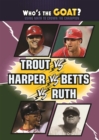 Image for Trout vs. Harper vs. Betts vs. Ruth