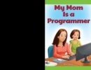 Image for My Mom Is a Programmer