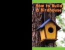 Image for How to Build a Birdhouse
