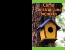 Image for Como construir una pajarera (How to Build a Birdhouse)