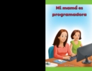 Image for Mi mama es programadora (My Mom Is a Programmer)