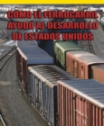 Image for Como el ferrocarril ayudo al desarrollo de Estados Unidos (How Railroads Shaped America)