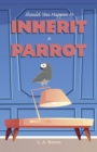 Image for Should You Happen to Inherit a Parrot