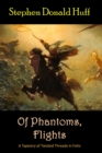 Image for Of Phantoms, Flights : A Tapestry of Twisted Threads in Folio