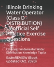 Image for Illinois Drinking Water Operator (Class D - DISTRIBUTION) Unofficial Self Practice Exercise Questions
