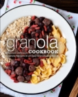 Image for Granola Cookbook : Discover Delicious Granola Recipes in an Easy Granola Cookbook