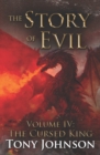Image for The Story of Evil - Volume IV : The Cursed King