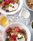 Image for Granola Recipes : An Easy Granola Cookbook with Delicious Granola Recipes