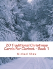 Image for 20 Traditional Christmas Carols For Clarinet - Book 1 : Easy Key Series For Beginners