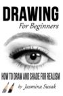 Image for Drawing for Beginners : How to Draw and Shade for Realism