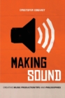 Image for Making Sound : Creative Music Production Tips and Philosophies