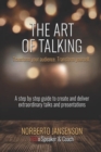 Image for The Art of Talking : Transform your audience, transform yourself.
