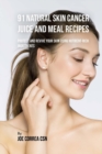 Image for 91 Natural Skin Cancer Juice and Meal Recipes : Protect and Revive Your Skin Using Nutrient-Rich Ingredients
